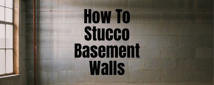 How to Stucco Basement Walls