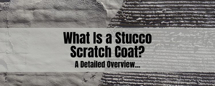 What Is a Stucco Scratch Coat